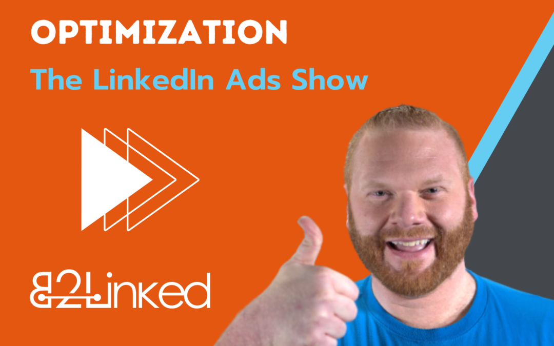 Ep 50 – LinkedIn Ads Troubleshooting | Optimizing Your LinkedIn Advertising Campaigns | The LinkedIn Ads Show