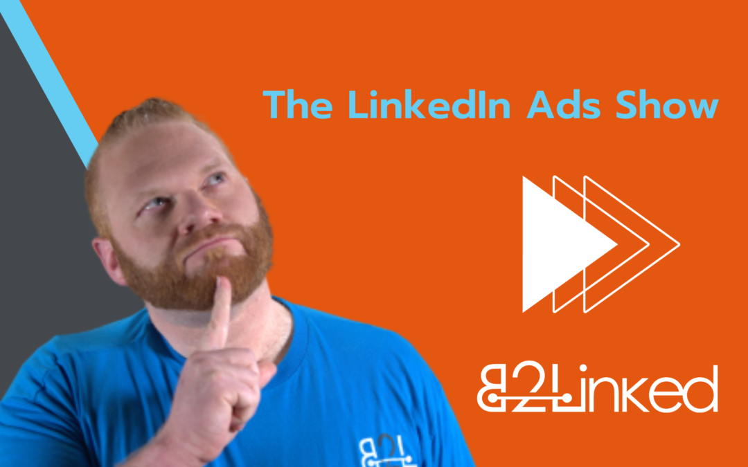 Ep 110 – The LinkedIn Advertiser’s Review of Inbound23 | LinkedIn Ads at Inbound | The LinkedIn Ads Show
